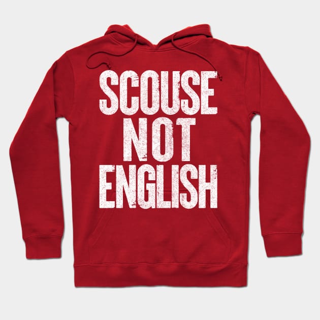 Scouse Not English /  Liverpool Design Hoodie by DankFutura